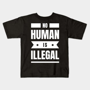 No Human Is Illegal Kids T-Shirt